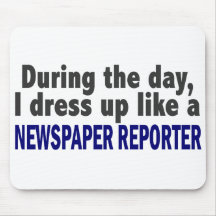 During The Day I Dress Up Like Newspaper Reporter Mousepads