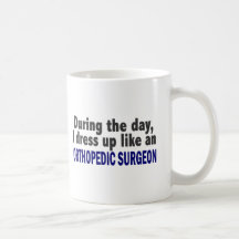 During The Day I Dress Up Like Orthopaedic Surgeon Mugs