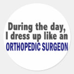 During The Day I Dress Up Like Orthopaedic Surgeon Round Sticker