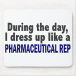 During The Day I Dress Up Like Pharmaceutical Rep mousepads