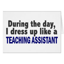 During The Day I Dress Up Like Teaching Assistant Greeting Cards