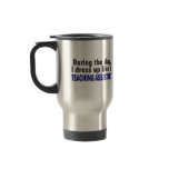 During The Day I Dress Up Like Teaching Assistant mugs