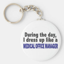 During The Day I Dress Up Medical Office Manager Keychains