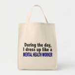 During The Day I Dress Up Mental Health Worker Bag