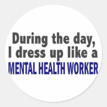 During The Day I Dress Up Mental Health Worker Round Sticker