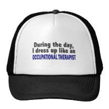 During The Day I Dress Up Occupational Therapist Hats