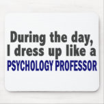 During The Day I Dress Up Psychology Professor Mousemats