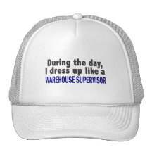 During The Day I Dress Up Warehouse Supervisor Hats