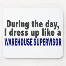 During The Day I Dress Up Warehouse Supervisor Mouse Mat