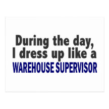 During The Day I Dress Up Warehouse Supervisor Post Card