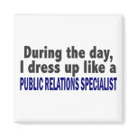 During The Day Public Relations Specialist Refrigerator Magnet