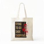 Dying To Go Shoe Shopping bags