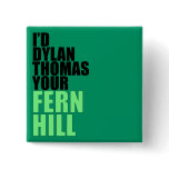 Dylan Thomas, Fern Hill buttons