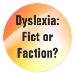 Dyslexia: Fict or Faction? stickers