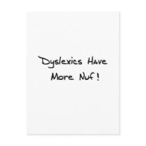 Dyslexics Have More Nuf ! Post Cards
