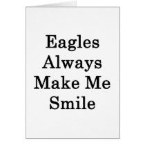 Eagles Always Make Me Smile Card