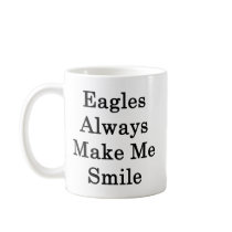 Eagles Always Make Me Smile Coffee Mugs