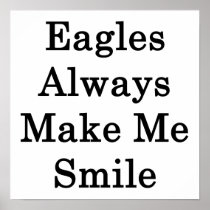 Eagles Always Make Me Smile Poster
