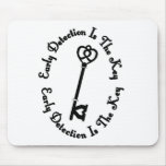 Early Detection is the Key Mouse Pads