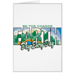 Earth Day Be The Change Greeting Card