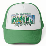 Earth Day Be The Change Trucker Hat