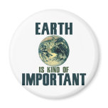 Earth is kind of important magnets
