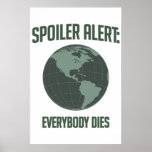 Earth Spoiler Alert: Everybody Dies Poster