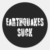 Earthquakes Suck Stickers
