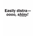 easily distra-ooooshiny-app t-shirts