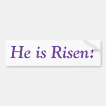 Easter: He is Risen! Bumper Sticker