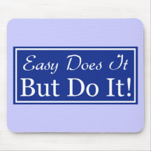 Easy Does It, But DO It! Mouse Pad