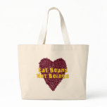 Eat Beans Not Beings bags