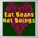 Eat Beans Not Beings posters