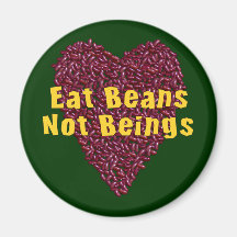 Eat Beans Not Beings Refrigerator Magnets