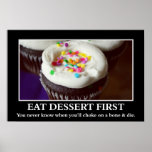 Eat dessert before you choke and die (L) posters