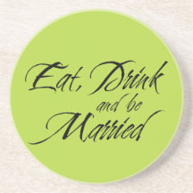 Eat Drink and be Married wedding favour sentiment Drink Coaster
