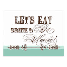 Eat, Drink and Get Married Save the Date Postcards