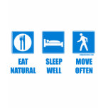 Eat healthy, sleep well, move often t-shirts