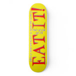 EAT IT! Just Shut Up And Eat It!
