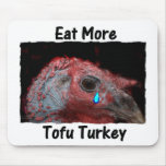 Eat More Tofu Turkey, with a pet turkey picture mousepads