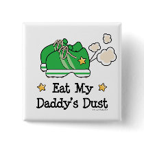 Eat My Daddy's Dust Kids Runner Button