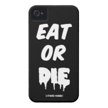 Eat or DIE (a friendly reminder) Case-Mate iPhone 4 Case
