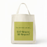 "Eat Organic, Be Organic!" Organic Grocery Bag