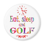Eat, Sleep and Golf Refrigerator Magnet