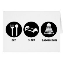 Eat Sleep Badminton Greeting Card