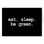 EAT. SLEEP. BE GREEN. CARDS