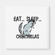 Eat Sleep CHINCHILLAS Magnets