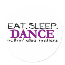 Eat Sleep Dance Round Sticker