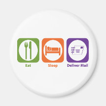 Eat Sleep Deliver Mail Fridge Magnet