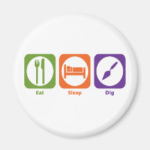 Eat Sleep Dig Fridge Magnet